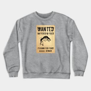 Wanted :  battered and fried Crewneck Sweatshirt
